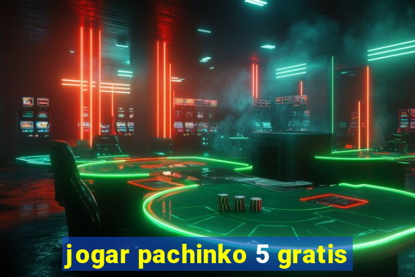 jogar pachinko 5 gratis